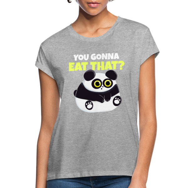 You Gonna Eat That Funny Panda Women's Relaxed Fit T-Shirt - heather gray