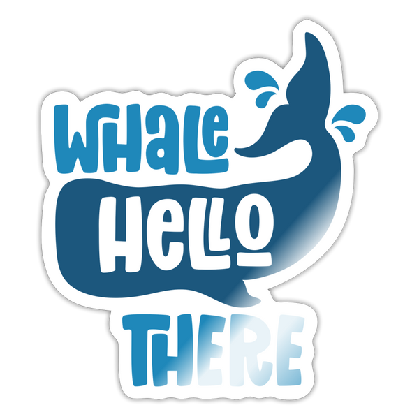 Whale Hello There Whale Pun Sticker - white glossy