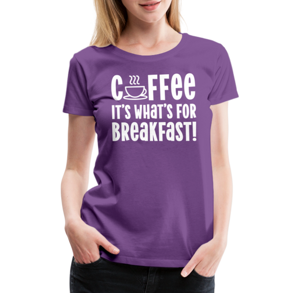 Coffee it's What's for Breakfast! Women’s Premium T-Shirt - purple