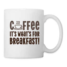 Coffee it's What's for Breakfast! Coffee/Tea Mug