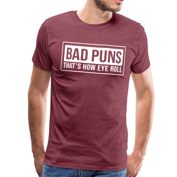 Bad Puns That's How I Roll Premium T-Shirt - heather burgundy