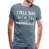 I Tell Dad Jokes Periodically Men's Premium T-Shirt - steel blue