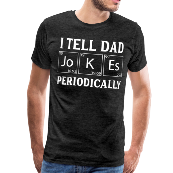 I Tell Dad Jokes Periodically Men's Premium T-Shirt - charcoal gray