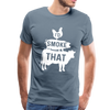 I'd Smoke That Funny BBQ Men's Premium T-Shirt - steel blue