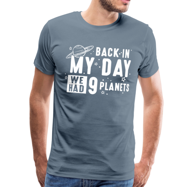 Back in my Day we had 9 Planets Men's Premium T-Shirt - steel blue