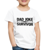 Dad Joke Survivor Toddler Premium T-Shirt - white