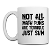 Not All Math Puns Are Terrible Just Sum Coffee/Tea Mug - white