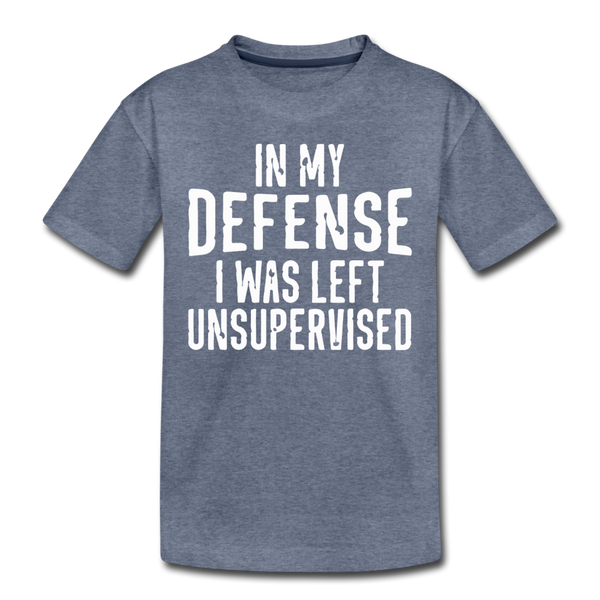 In my Defense I was Left Unsupervised Kids' Premium T-Shirt - heather blue