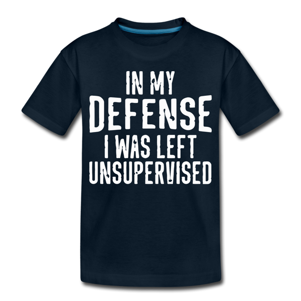 In my Defense I was Left Unsupervised Toddler Premium T-Shirt - deep navy