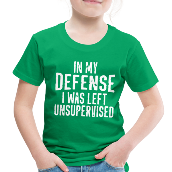 In my Defense I was Left Unsupervised Toddler Premium T-Shirt - kelly green