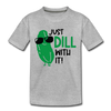 Just Dill with It! Pickle Food Pun Kids' Premium T-Shirt
