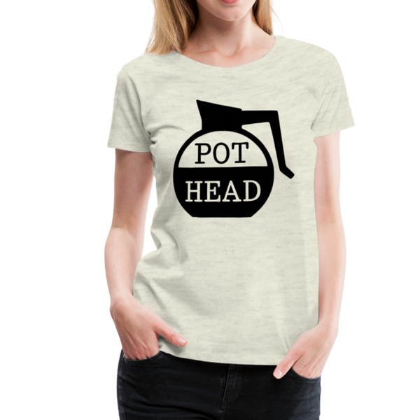 Pot Head Funny Coffee Women’s Premium T-Shirt - heather oatmeal