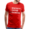 Funny Obsessive Coffee Disorder Men's Premium T-Shirt
