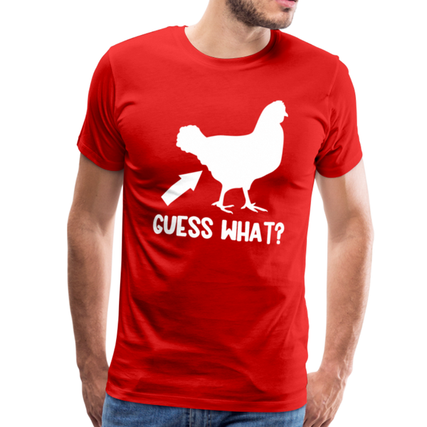 Guess What Chicken Butt Men's Premium T-Shirt - red