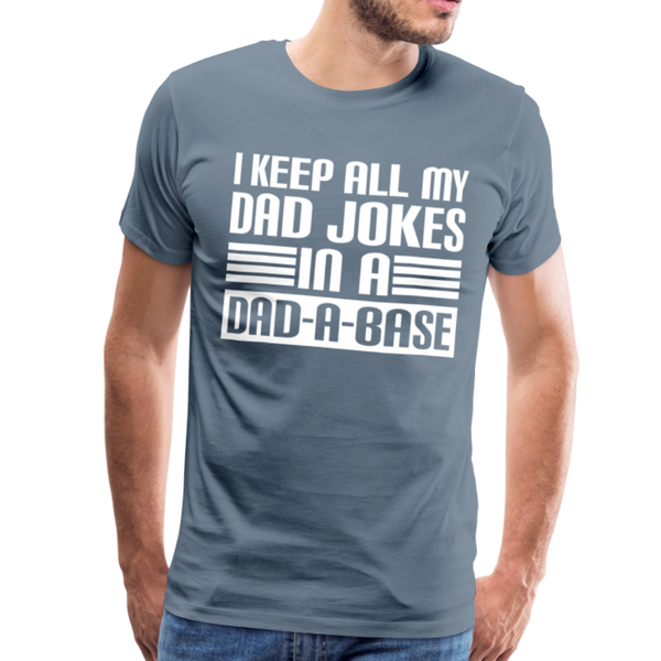 I Keep all my Dad Jokes in a Dad-A-Base Men's Premium T-Shirt - steel blue