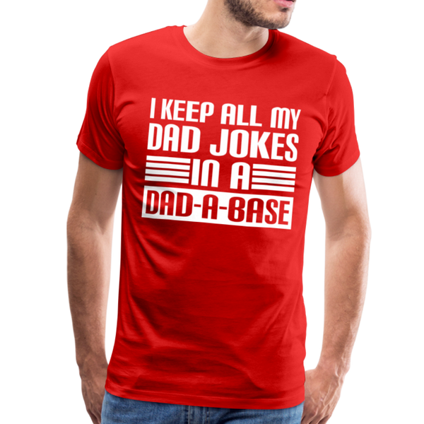 I Keep all my Dad Jokes in a Dad-A-Base Men's Premium T-Shirt - red