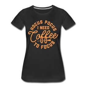 Hocus Pocus I Need Coffee to Focus Women’s Premium T-Shirt