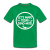 Let's Make Today Dino-Mite! Dinosaur Kids' Premium T-Shirt - kelly green