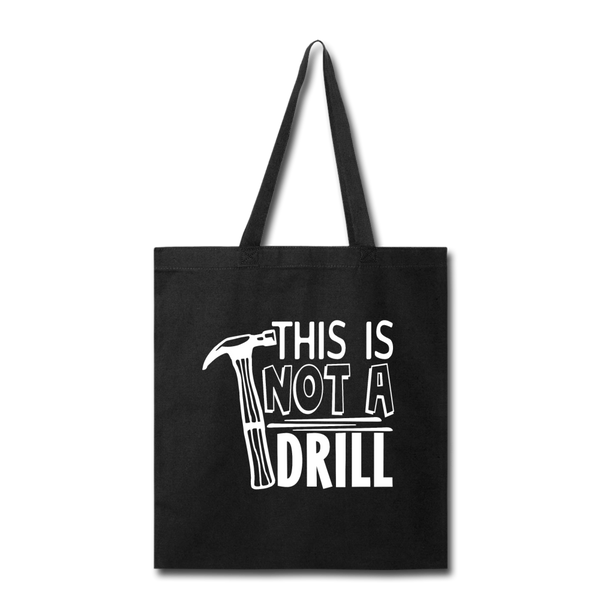 This is Not a Drill Tote Bag - black