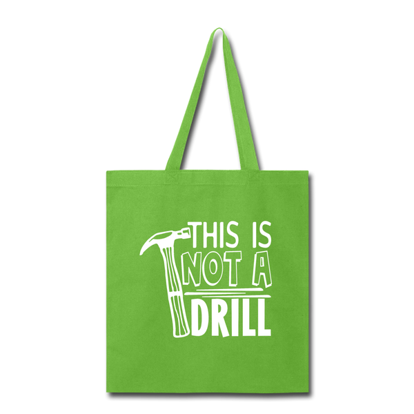 This is Not a Drill Tote Bag - lime green