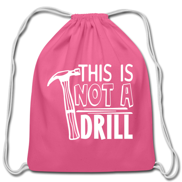 This is Not a Drill Cotton Drawstring Bag - pink