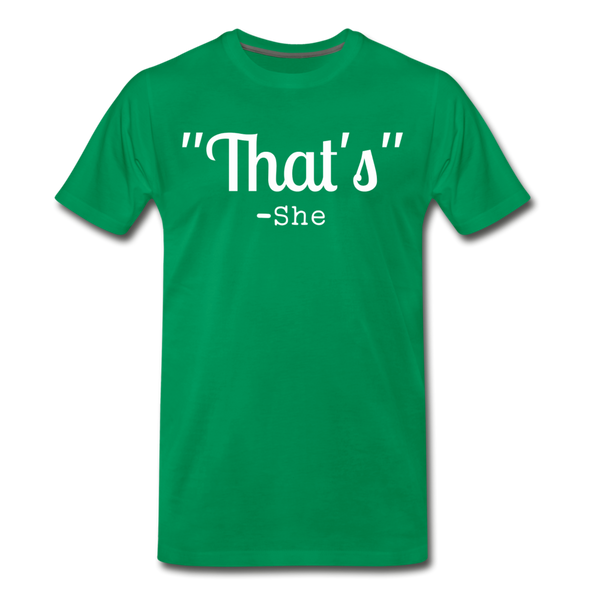 That's What She Said Funny Men's Premium T-Shirt - kelly green