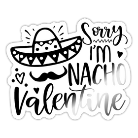 Sorry, I'm Nacho Valentine Sticker