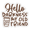 Hello Darkness Funny Coffee Sticker