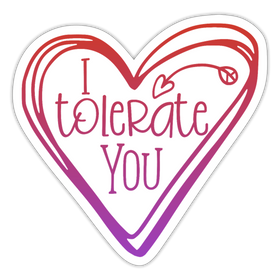 I Tolerate You Funny Sticker