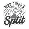 Who Gives A Split Bowling Pun Sticker