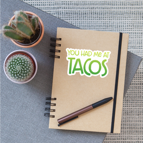 You Had Me at Tacos Sticker