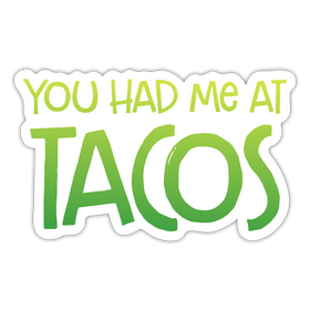You Had Me at Tacos Sticker