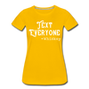 Funny Text Everyone -Whiskey Women’s Premium T-Shirt - sun yellow