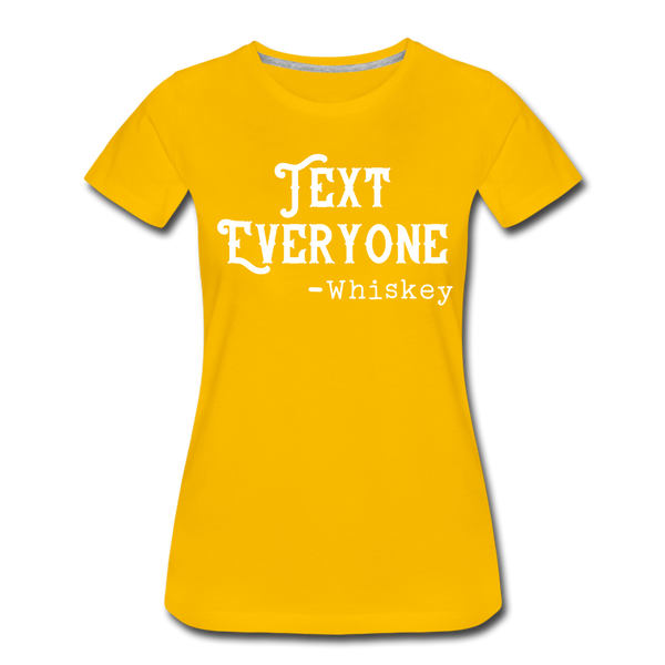 Funny Text Everyone -Whiskey Women’s Premium T-Shirt - sun yellow