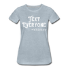 Funny Text Everyone -Whiskey Women’s Premium T-Shirt - heather ice blue