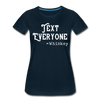 Funny Text Everyone -Whiskey Women’s Premium T-Shirt - deep navy