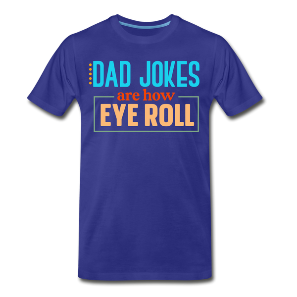 Dad Jokes are How Eye Roll Men's Premium T-Shirt - royal blue