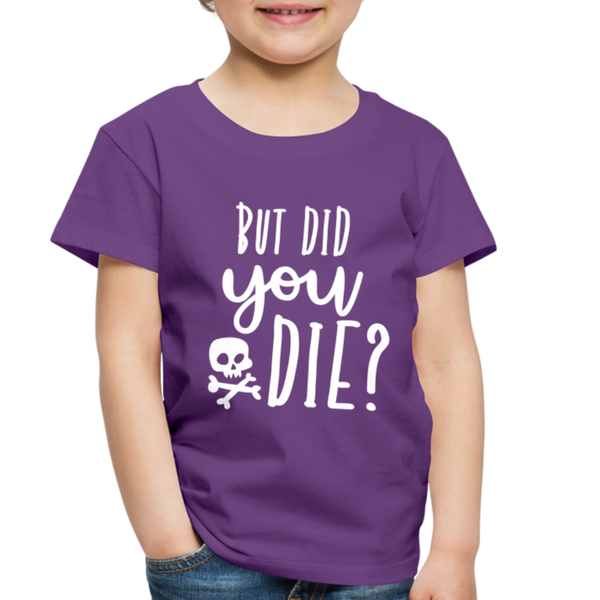 But Did You Die? Funny Toddler Premium T-Shirt - purple