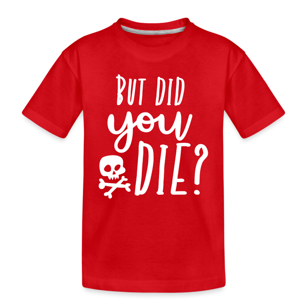 But Did You Die? Funny Kids' Premium T-Shirt - red