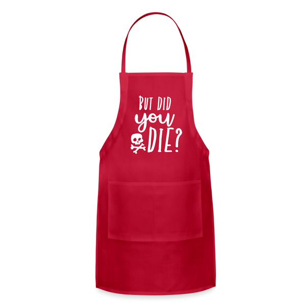 But Did You Die? Funny Adjustable Apron - red