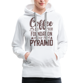 Coffee Is The Foundation Of My Food Pyramid Women’s Premium Hoodie