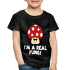 I'm a Real Fungi Pun Toddler Premium T-Shirt