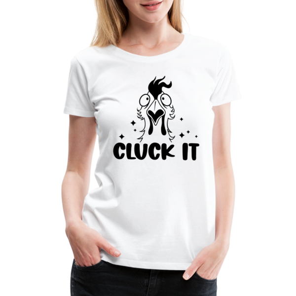 Cluck it Funny Chicken Women’s Premium T-Shirt - white