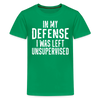 In my Defense I was Left Unsupervised Funny Kids' Tee - kelly green
