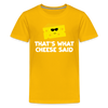 Thats what cheese said Kids' Premium T-Shirt - sun yellow