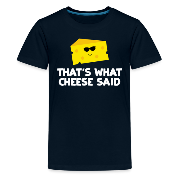 Thats what cheese said Kids' Premium T-Shirt - deep navy