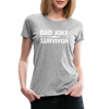 Dad Joke Survivor Women’s Premium T-Shirt - heather gray