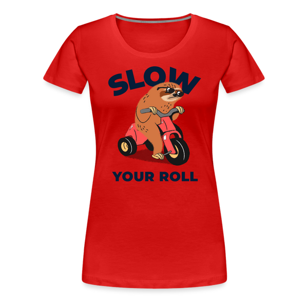 Slow Your Roll Funny Sloth Women’s Premium T-Shirt - red