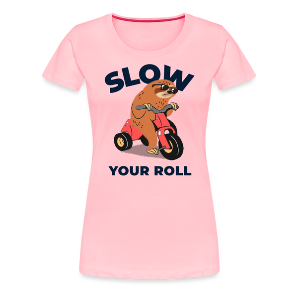 Slow Your Roll Funny Sloth Women’s Premium T-Shirt - pink
