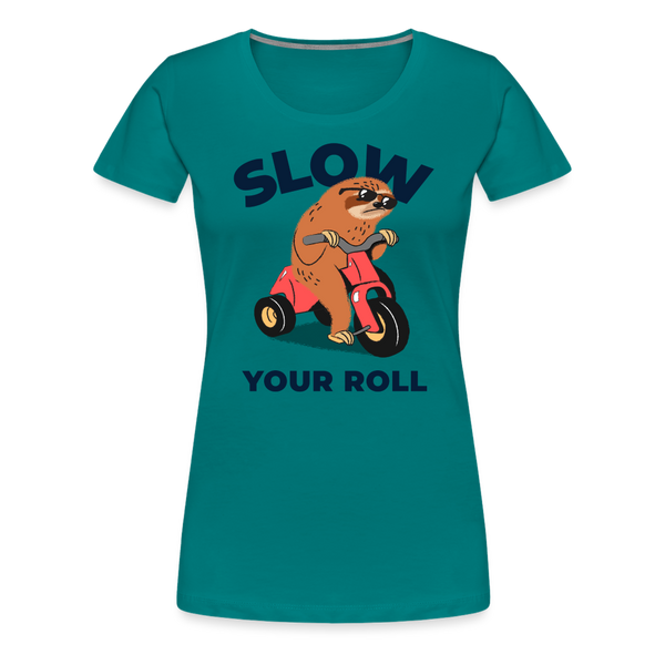 Slow Your Roll Funny Sloth Women’s Premium T-Shirt - teal